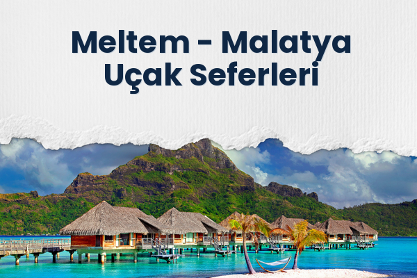 Meltem → Malatya Uçak Seferleri