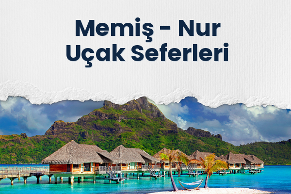 Memiş → Nur Uçak Seferleri