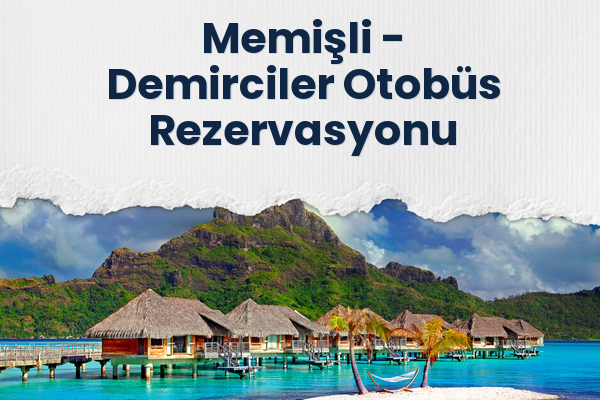 Memişli → Demirciler Otobüs Rezervasyonu