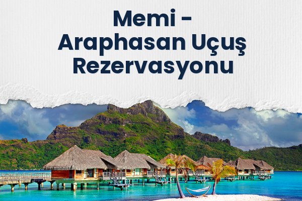 Memi → Araphasan Uçuş Rezervasyonu