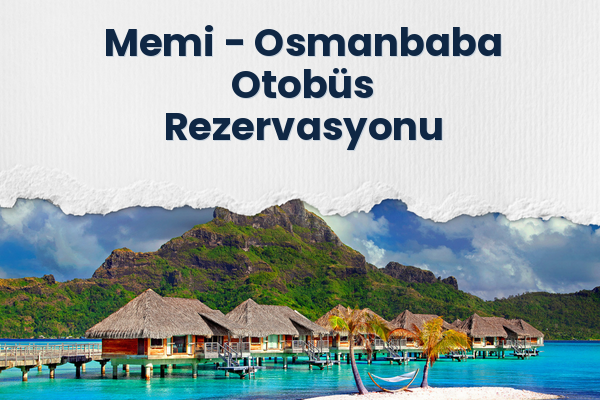Memi → Osmanbaba Otobüs Rezervasyonu