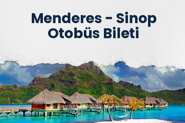 Menderes → Sinop Otobüs Bileti