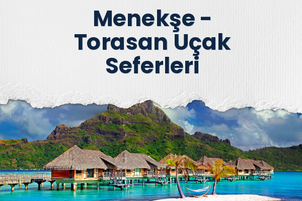 Menekşe → Torasan Uçak Seferleri