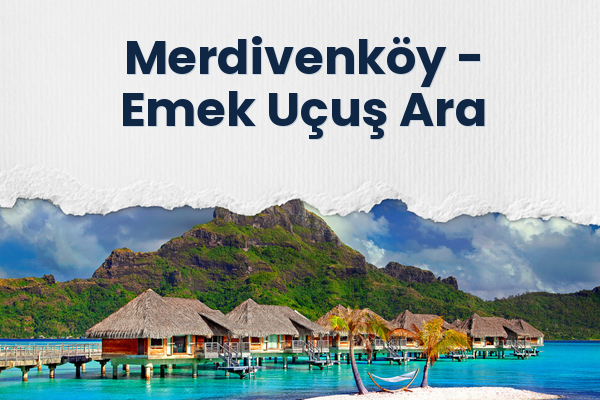 Merdivenköy → Emek Uçuş Ara