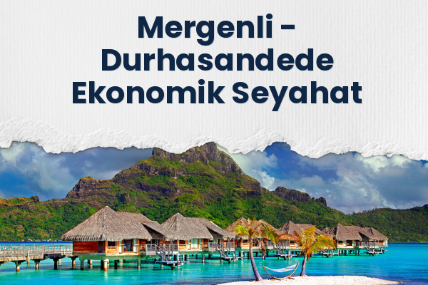 Mergenli → Durhasandede Ekonomik Seyahat