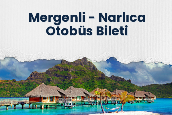 Mergenli → Narlıca Otobüs Bileti