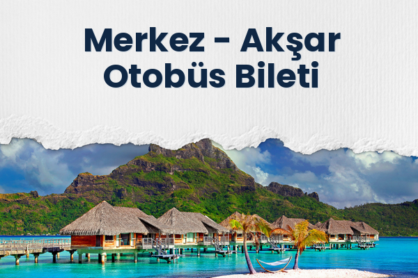 Merkez → Akşar Otobüs Bileti