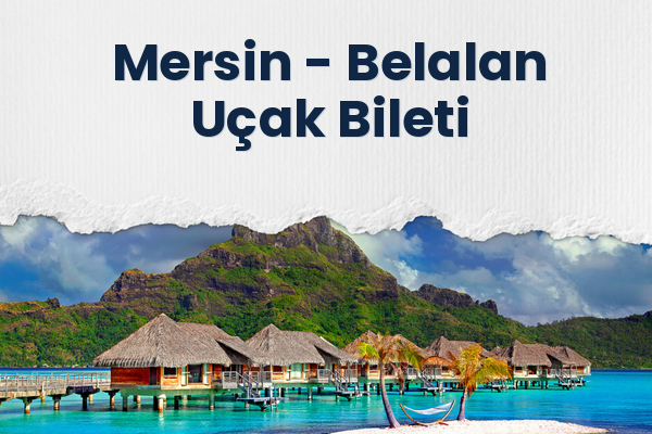 Mersin → Belalan Uçak Bileti