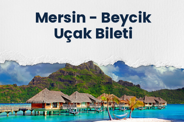 Mersin → Beycik Uçak Bileti