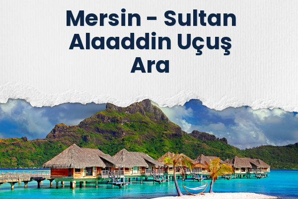 Mersin → Sultan Alaaddin Uçuş Ara
