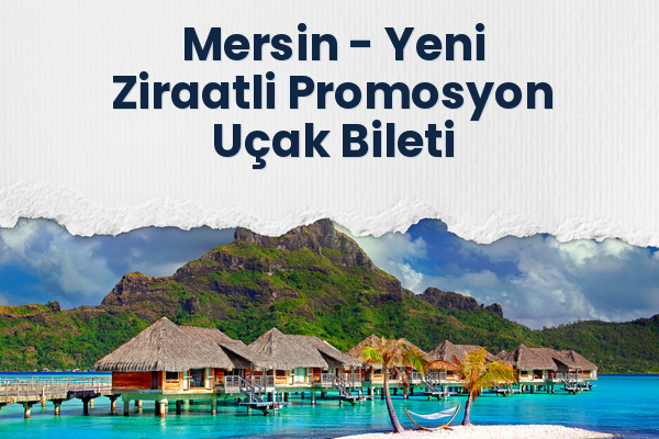 Mersin → Yeni Ziraatli Promosyon Uçak Bileti