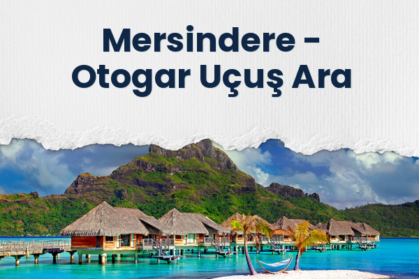 Mersindere → Otogar Uçuş Ara