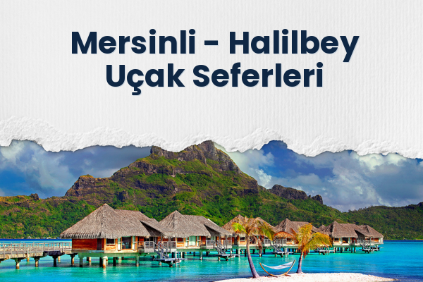 Mersinli → Halilbey Uçak Seferleri