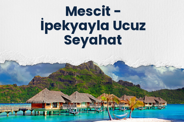 Mescit → İpekyayla Ucuz Seyahat