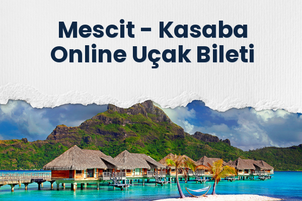 Mescit → Kasaba Online Uçak Bileti