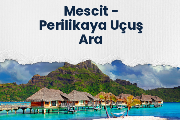 Mescit → Perilikaya Uçuş Ara