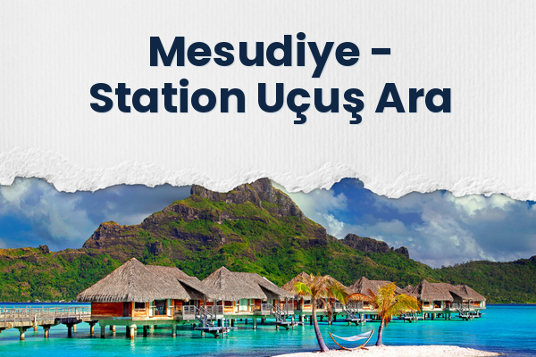 Mesudiye → Station Uçuş Ara