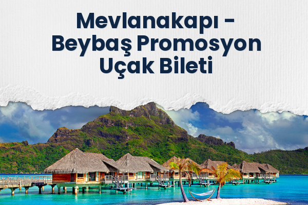 Mevlanakapı → Beybaş Promosyon Uçak Bileti