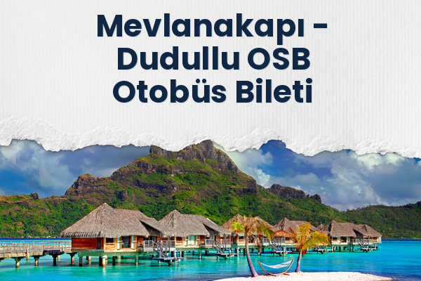 Mevlanakapı → Dudullu OSB Otobüs Bileti