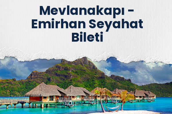 Mevlanakapı → Emirhan Seyahat Bileti