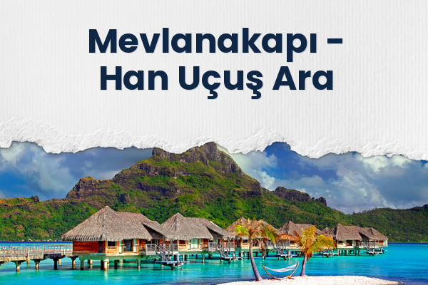Mevlanakapı → Han Uçuş Ara