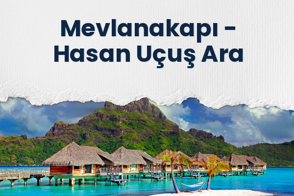 Mevlanakapı → Hasan Uçuş Ara