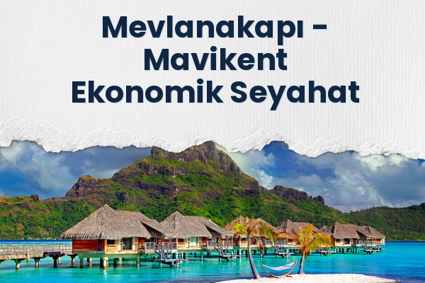 Mevlanakapı → Mavikent Ekonomik Seyahat