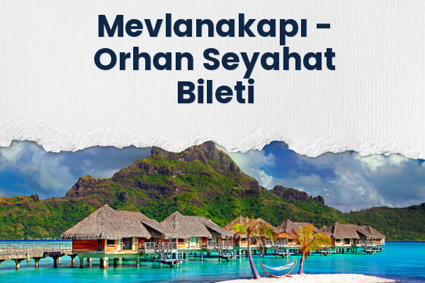Mevlanakapı → Orhan Seyahat Bileti
