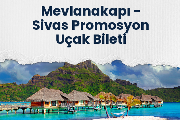Mevlanakapı → Sivas Promosyon Uçak Bileti