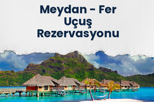 Meydan → Fer Uçuş Rezervasyonu