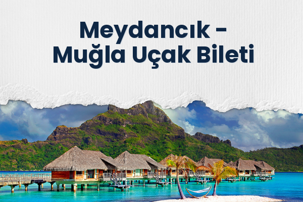 Meydancık → Muğla Uçak Bileti