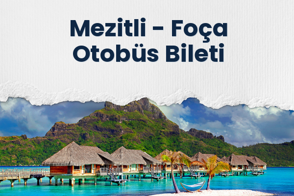 Mezitli → Foça Otobüs Bileti