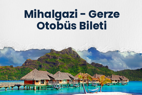 Mihalgazi → Gerze Otobüs Bileti