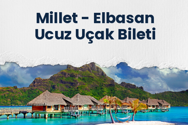 Millet → Elbasan Ucuz Uçak Bileti