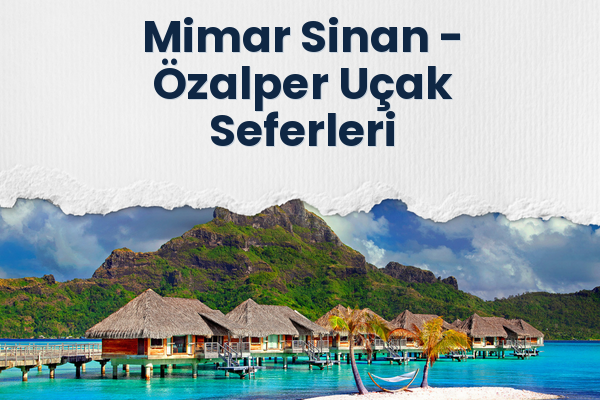 Mimar Sinan → Özalper Uçak Seferleri