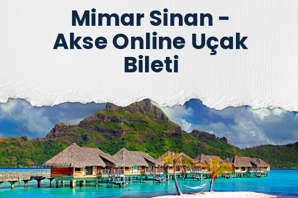Mimar Sinan → Akse Online Uçak Bileti