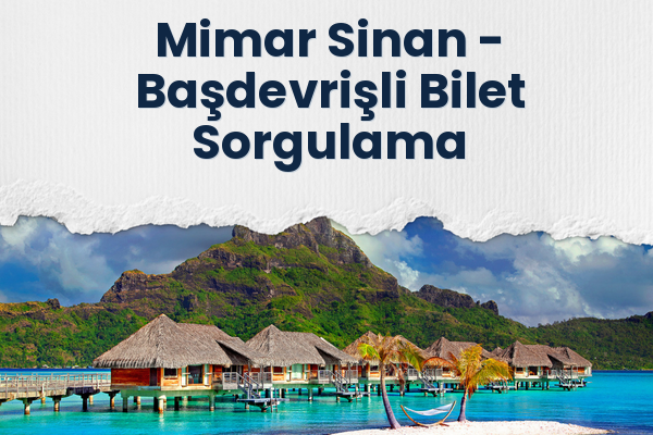 Mimar Sinan → Başdevrişli Bilet Sorgulama
