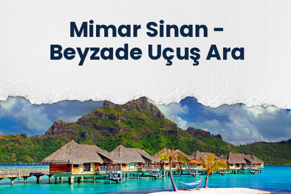 Mimar Sinan → Beyzade Uçuş Ara