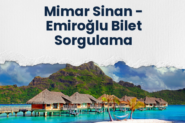 Mimar Sinan → Emiroğlu Bilet Sorgulama
