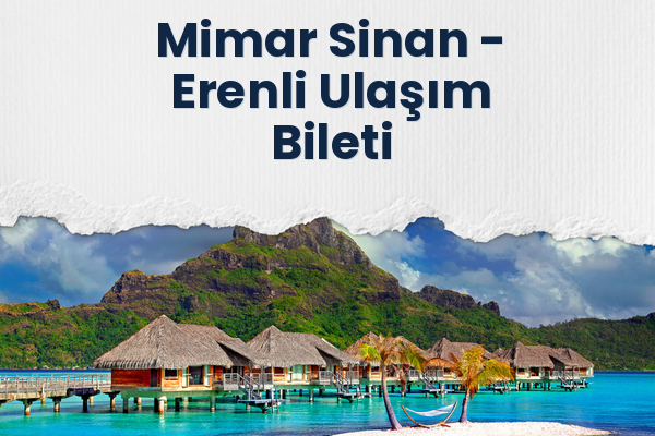Mimar Sinan → Erenli Ulaşım Bileti