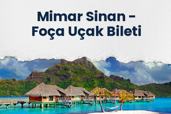 Mimar Sinan → Foça Uçak Bileti