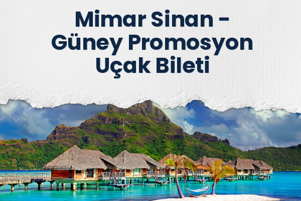 Mimar Sinan → Güney Promosyon Uçak Bileti