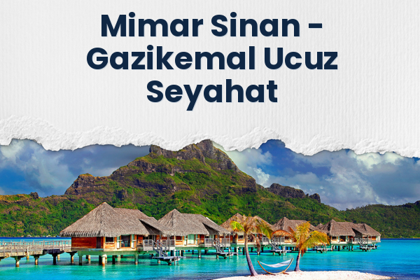Mimar Sinan → Gazikemal Ucuz Seyahat