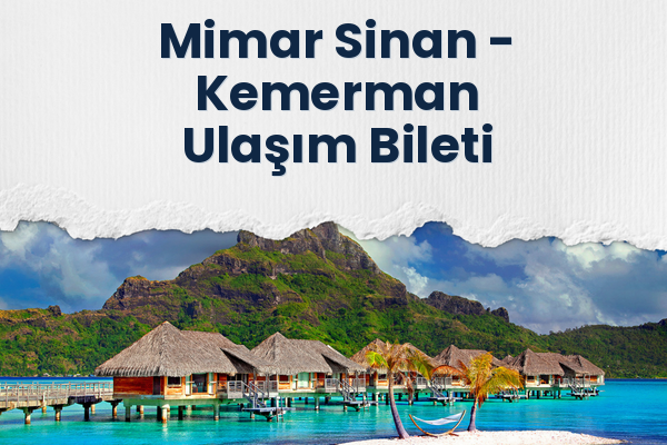 Mimar Sinan → Kemerman Ulaşım Bileti
