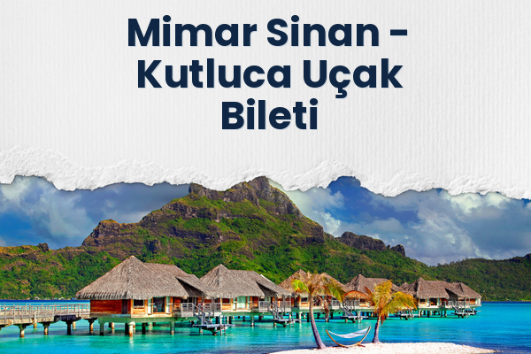 Mimar Sinan → Kutluca Uçak Bileti
