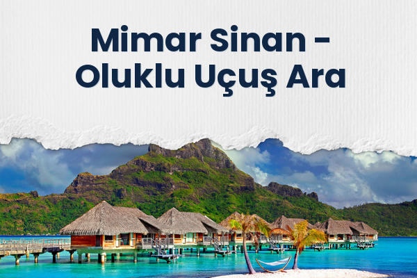 Mimar Sinan → Oluklu Uçuş Ara