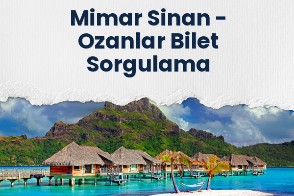 Mimar Sinan → Ozanlar Bilet Sorgulama