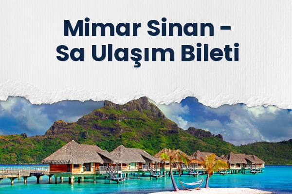 Mimar Sinan → Sa Ulaşım Bileti