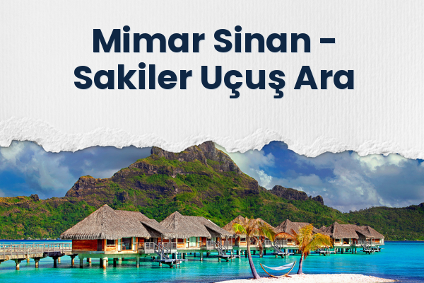Mimar Sinan → Sakiler Uçuş Ara