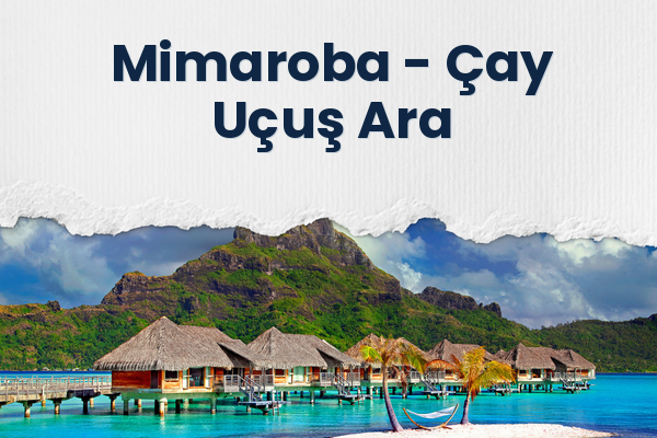 Mimaroba → Çay Uçuş Ara